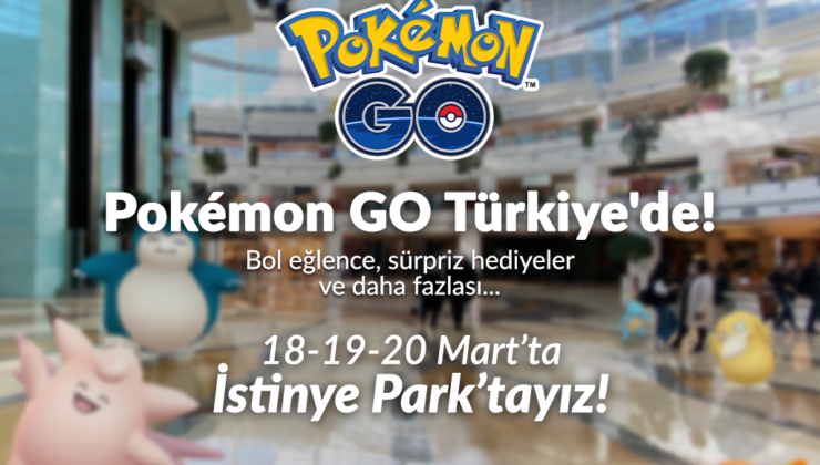 Pokémon GO’nun Türkiye’deki İlk Etkinliği Duyuruldu!