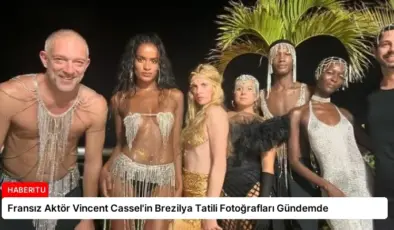 Fransız Aktör Vincent Cassel’in Brezilya Tatili Fotoğrafları Gündemde