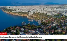 Antalya’da Gayrimenkul Satışında Kat Farkı Sorunu