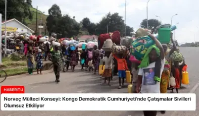 Norveç Mülteci Konseyi: Kongo Demokratik Cumhuriyeti’nde Çatışmalar Sivilleri Olumsuz Etkiliyor