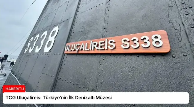 TCG Uluçalireis: Türkiye’nin İlk Denizaltı Müzesi