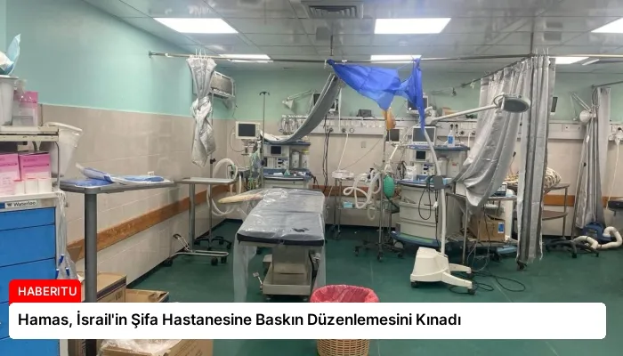 Hamas, İsrail’in Şifa Hastanesine Baskın Düzenlemesini Kınadı