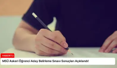 MSÜ Askeri Öğrenci Aday Belirleme Sınavı Sonuçları Açıklandı!