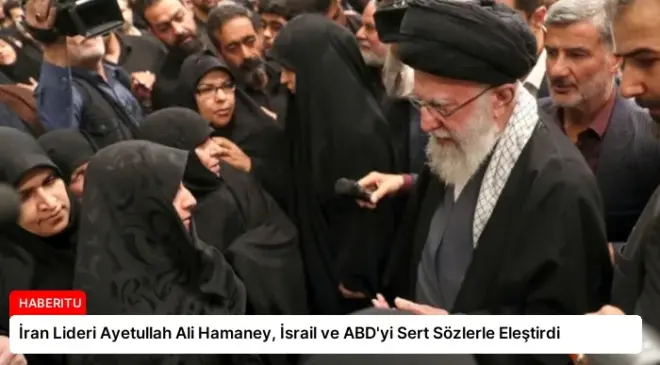 İran Lideri Ayetullah Ali Hamaney, İsrail ve ABD’yi Sert Sözlerle Eleştirdi