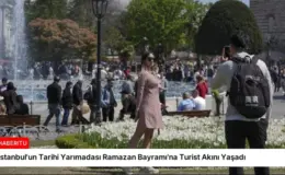 İstanbul’un Tarihi Yarımadası Ramazan Bayramı’na Turist Akını Yaşadı