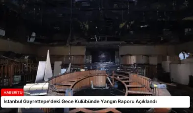 İstanbul Gayrettepe’deki Gece Kulübünde Yangın Raporu Açıklandı