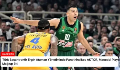 Türk Başantrenör Ergin Ataman Yönetiminde Panathinaikos AKTOR, Maccabi Playtika’yı Mağlup Etti