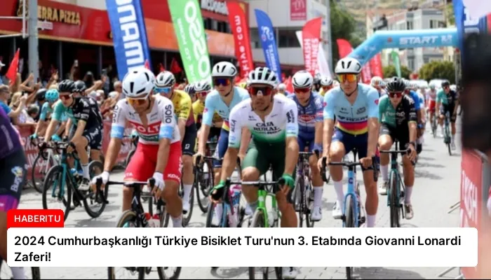 2024 Cumhurbaşkanlığı Türkiye Bisiklet Turu’nun 3. Etabında Giovanni Lonardi Zaferi!