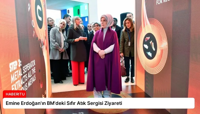 Emine Erdoğan’ın BM’deki Sıfır Atık Sergisi Ziyareti