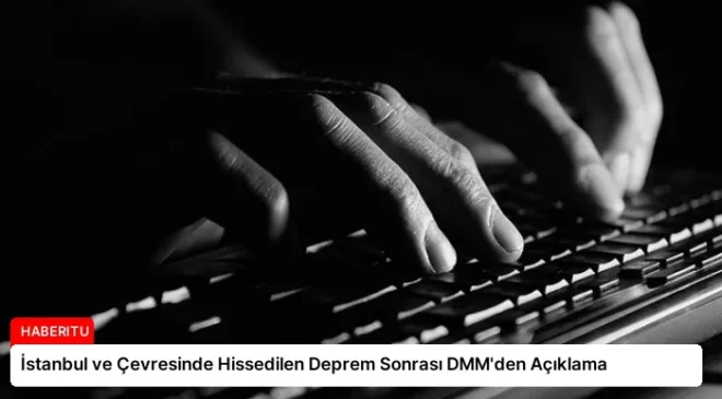 İstanbul ve Çevresinde Hissedilen Deprem Sonrası DMM’den Açıklama
