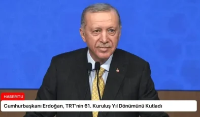 Cumhurbaşkanı Erdoğan, TRT’nin 61. Kuruluş Yıl Dönümünü Kutladı