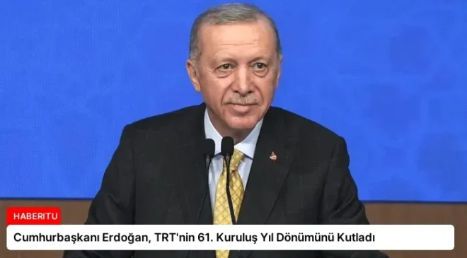 Cumhurbaşkanı Erdoğan, TRT’nin 61. Kuruluş Yıl Dönümünü Kutladı
