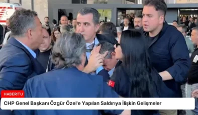 CHP Genel Başkanı Özgür Özel’e Yapılan Saldırıya İlişkin Gelişmeler