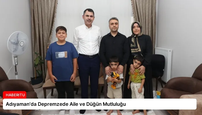 Adıyaman’da Depremzede Aile ve Düğün Mutluluğu