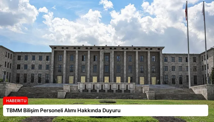 TBMM Bilişim Personeli Alımı Hakkında Duyuru