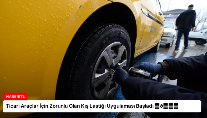 Ticari Araçlar İçin Zorunlu Olan Kış Lastiği Uygulaması Başladı ⏬👇