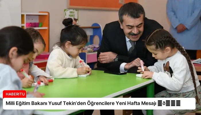 Milli Eğitim Bakanı Yusuf Tekin’den Öğrencilere Yeni Hafta Mesajı ⏬👇
