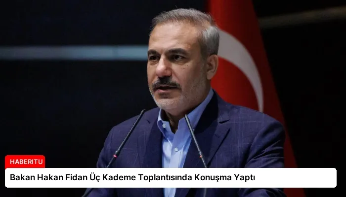 Bakan Hakan Fidan Üç Kademe Toplantısında Konuşma Yaptı
