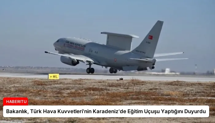 Bakanlık, Türk Hava Kuvvetleri’nin Karadeniz’de Eğitim Uçuşu Yaptığını Duyurdu