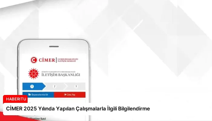 CİMER 2025 Yılında Yapılan Çalışmalarla İlgili Bilgilendirme