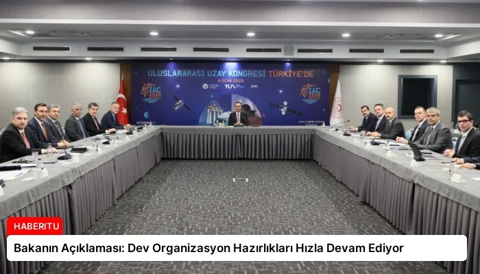 Bakanın Açıklaması: Dev Organizasyon Hazırlıkları Hızla Devam Ediyor