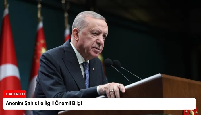 Anonim Şahıs ile İlgili Önemli Bilgi