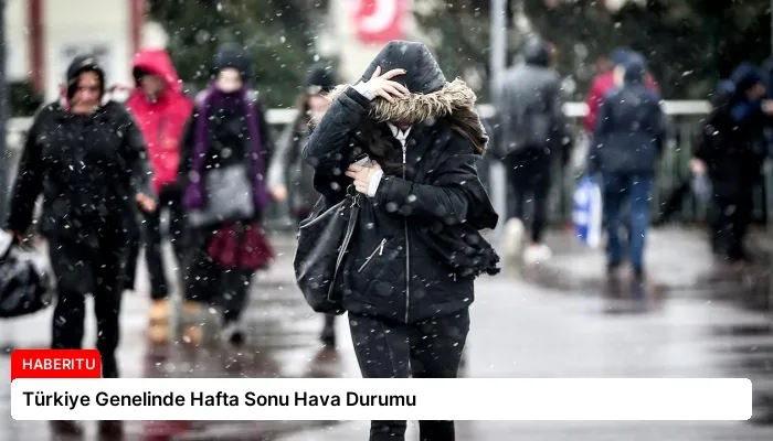 Türkiye Genelinde Hafta Sonu Hava Durumu