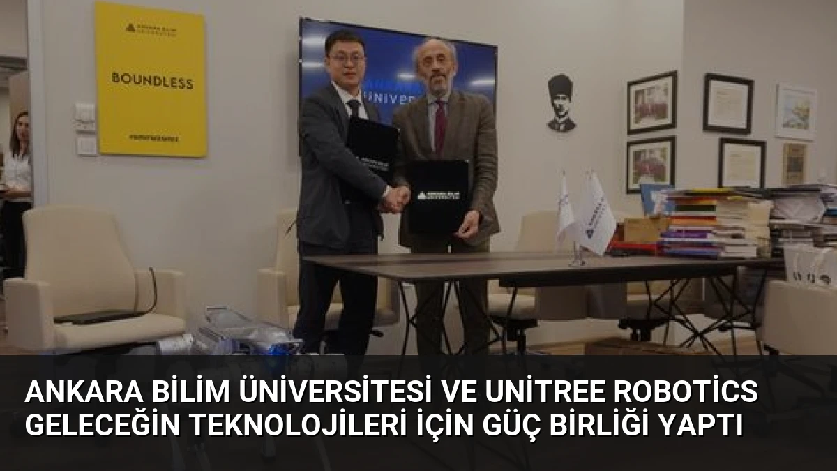 Ankara Bilim Üniversitesi ve Unitree Robotics Geleceğin Teknolojileri İçin Güç Birliği Yaptı