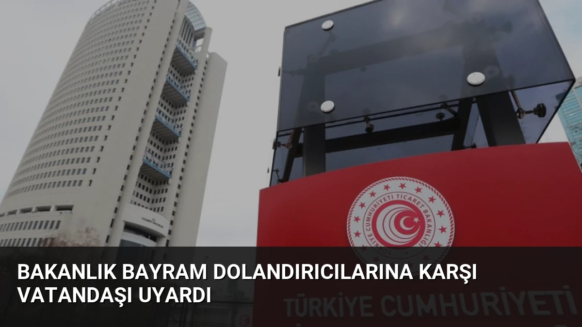 Bakanlık Bayram Dolandırıcılarına Karşı Vatandaşı Uyardı