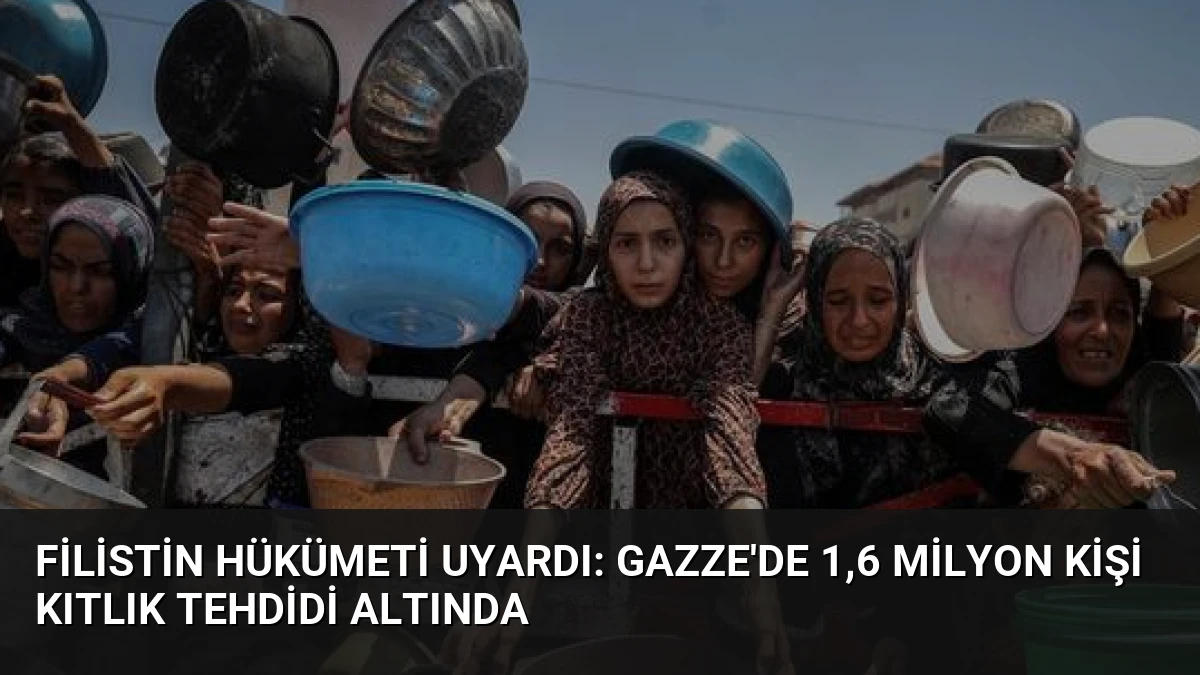 Filistin Hükümeti Uyardı: Gazze’de 1,6 Milyon Kişi Kıtlık Tehdidi Altında