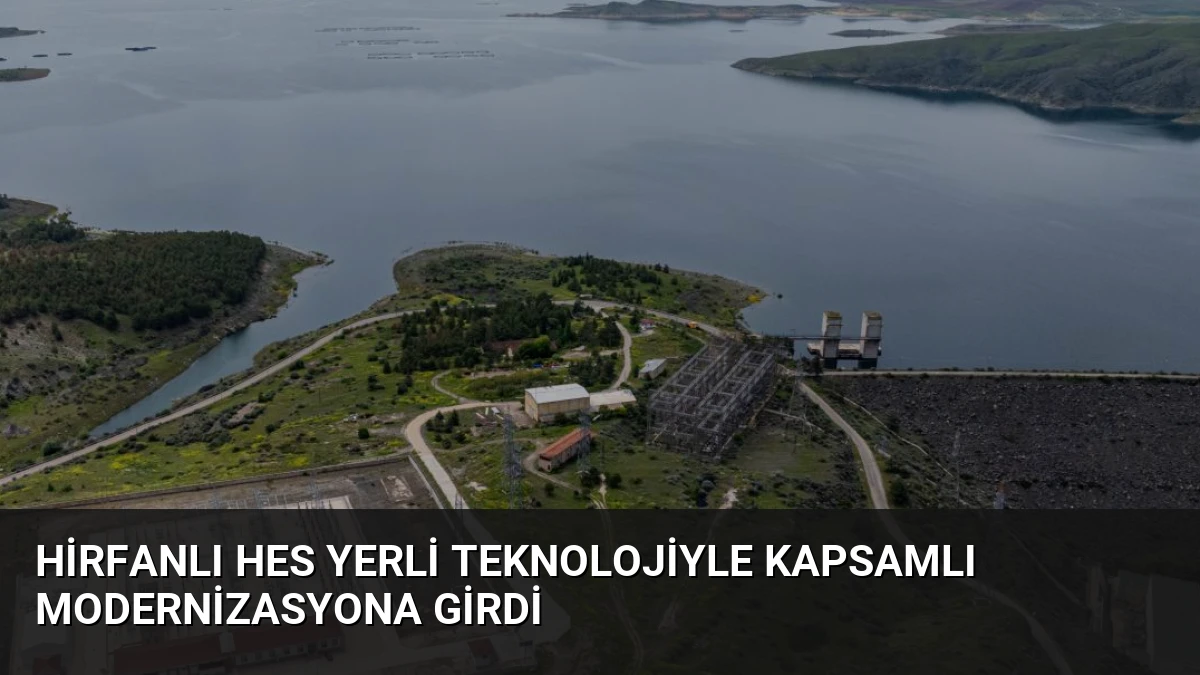 Hirfanlı HES Yerli Teknolojiyle Kapsamlı Modernizasyona Girdi
