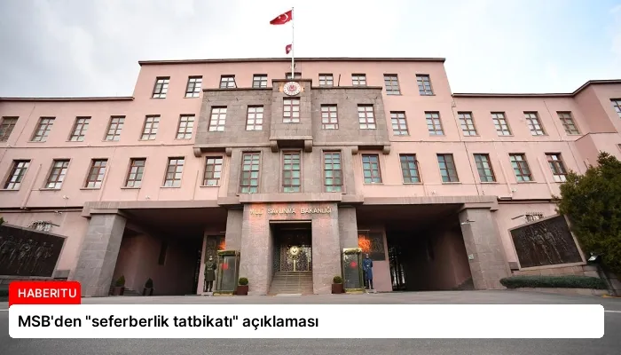 MSB’den “seferberlik tatbikatı” açıklaması
