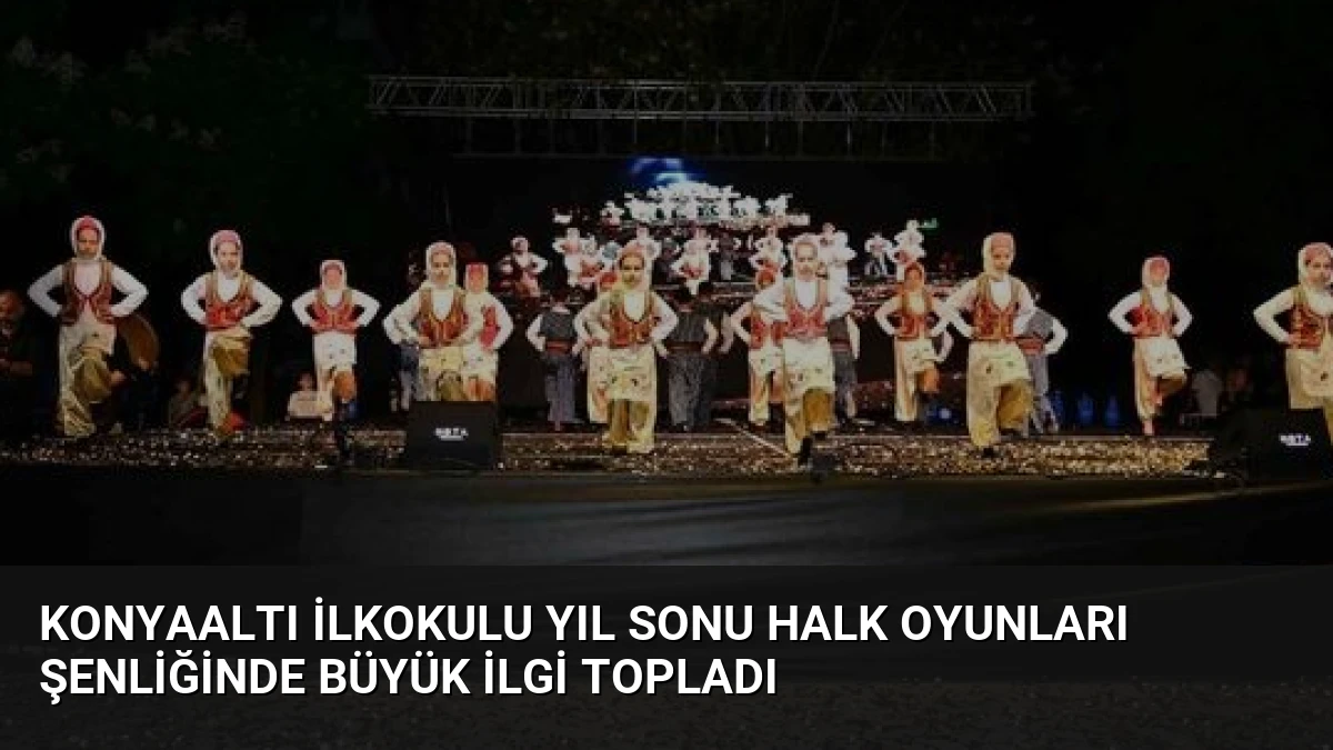Konyaaltı İlkokulu Yıl Sonu Halk Oyunları Şenliğinde Büyük İlgi Topladı