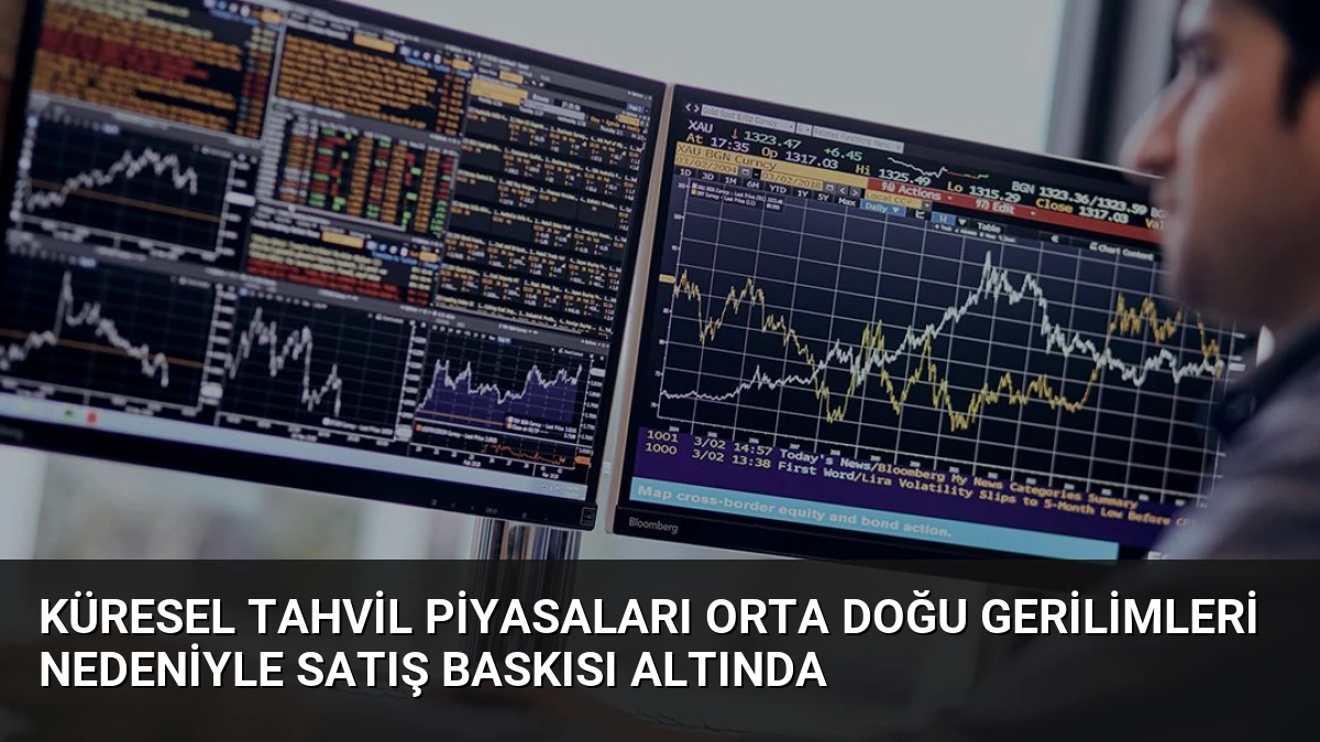 Küresel Tahvil Piyasaları Orta Doğu Gerilimleri Nedeniyle Satış Baskısı Altında