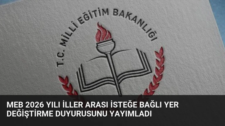 MEB 2026 Yılı İller Arası İsteğe Bağlı Yer Değiştirme Duyurusunu Yayımladı