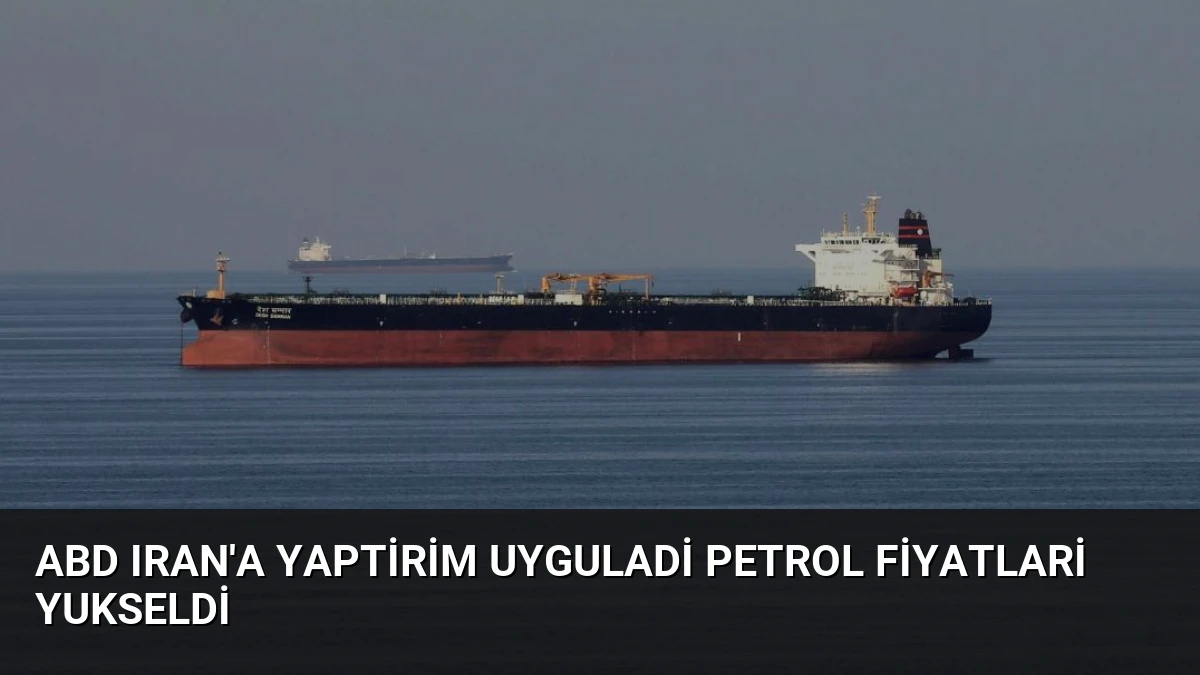 ABD Iran’a Yaptirim Uyguladi Petrol Fiyatlari Yukseldi