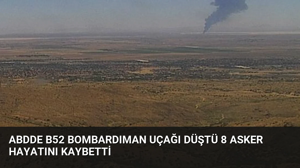 ABDde B52 Bombardıman Uçağı Düştü 8 Asker Hayatını Kaybetti