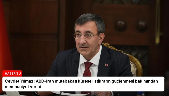 Cevdet Yılmaz: ABD-İran mutabakatı küresel istikrarın güçlenmesi bakımından memnuniyet verici
