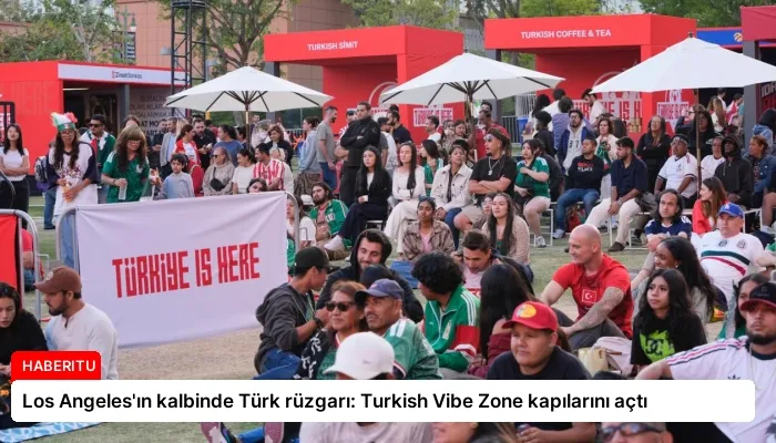 Los Angeles’ın kalbinde Türk rüzgarı: Turkish Vibe Zone kapılarını açtı