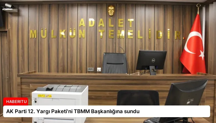 AK Parti 12. Yargı Paketi’ni TBMM Başkanlığına sundu
