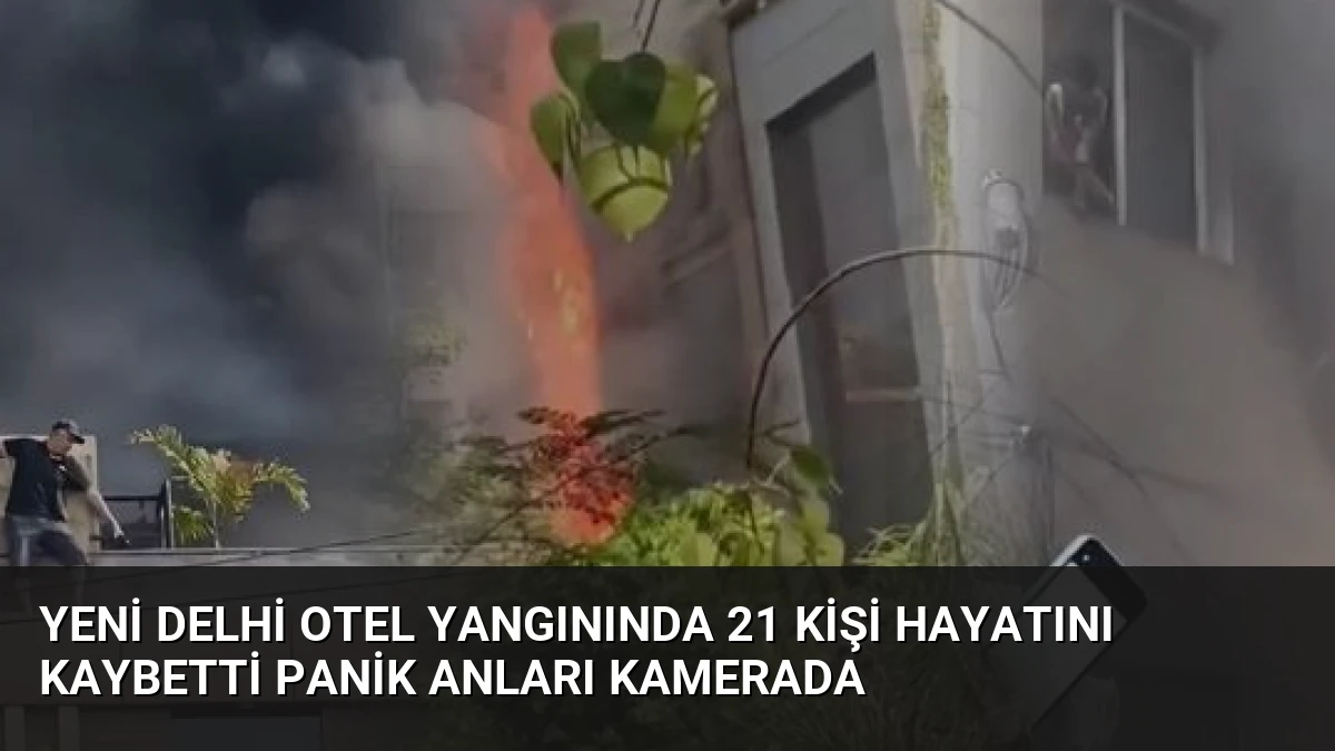 Yeni Delhi Otel Yangınında 21 Kişi Hayatını Kaybetti Panik Anları Kamerada