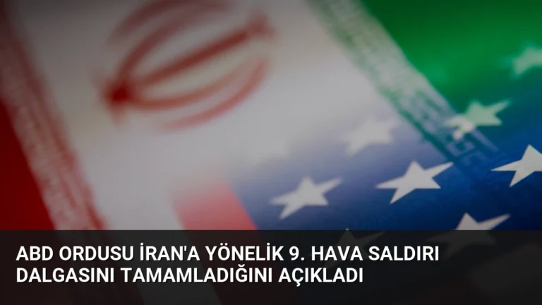ABD Ordusu İran’a Yönelik 9. Hava Saldırı Dalgasını Tamamladığını Açıkladı