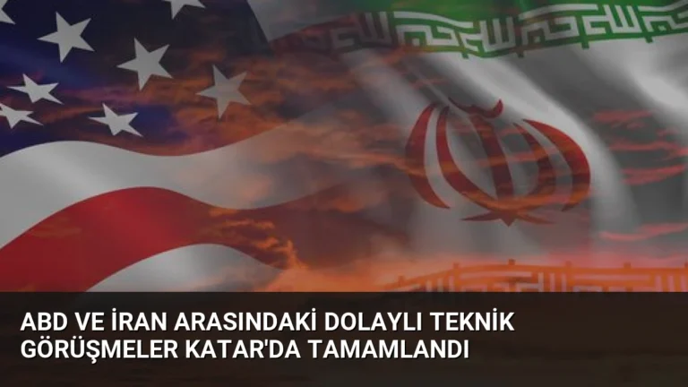 ABD ve İran Arasındaki Dolaylı Teknik Görüşmeler Katar’da Tamamlandı
