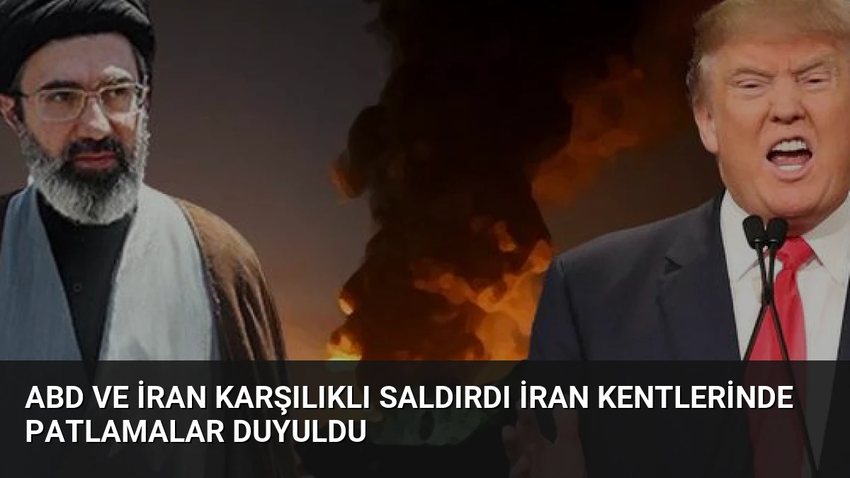 ABD ve İran Karşılıklı Saldırdı İran Kentlerinde Patlamalar Duyuldu