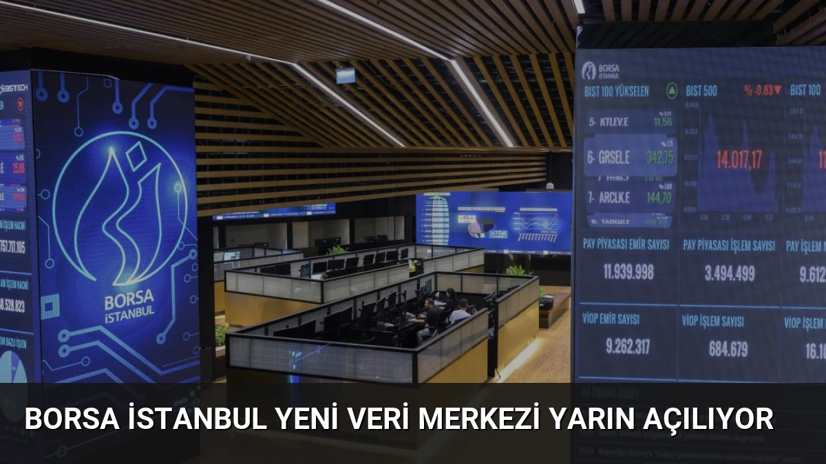 Borsa İstanbul Yeni Veri Merkezi Yarın Açılıyor