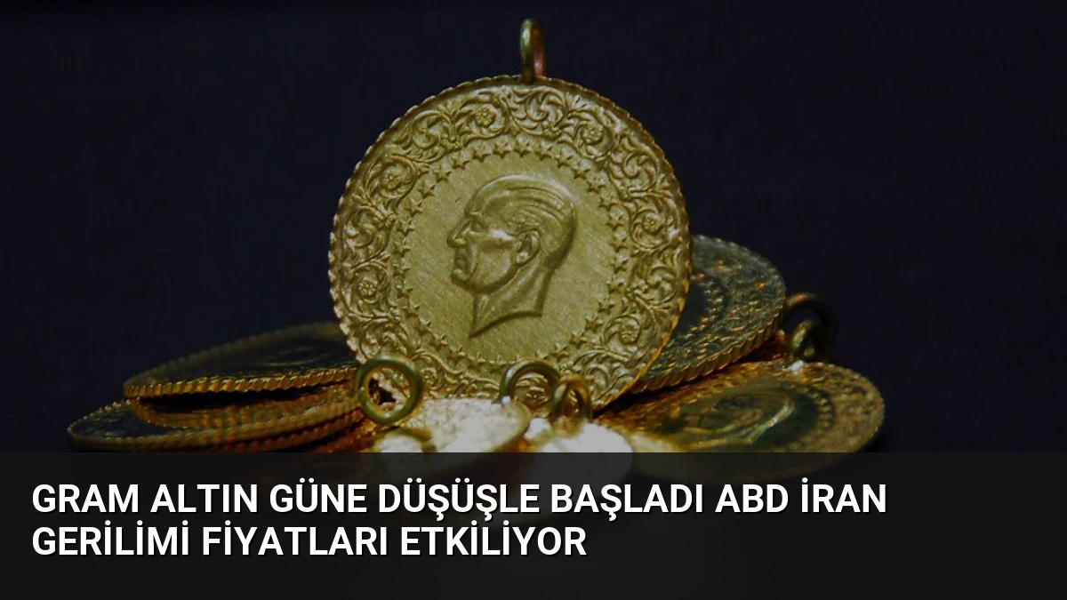 Gram Altın Güne Düşüşle Başladı ABD İran Gerilimi Fiyatları Etkiliyor