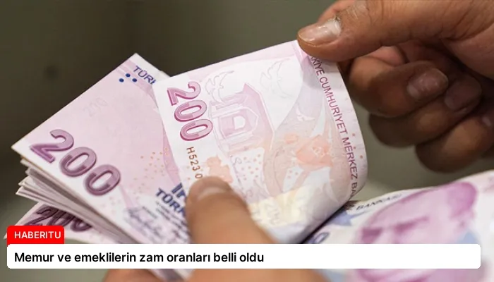 Memur ve emeklilerin zam oranları belli oldu