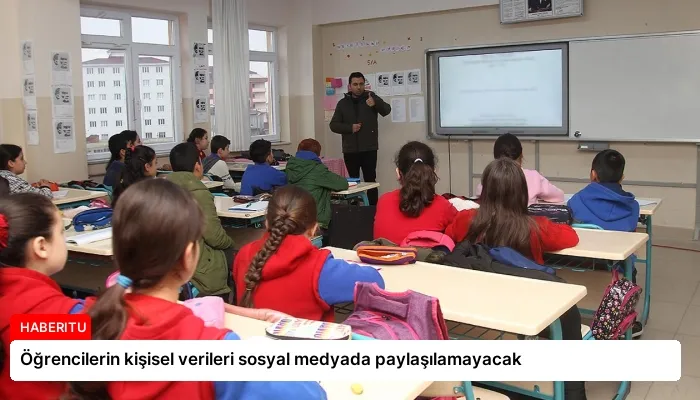 Öğrencilerin kişisel verileri sosyal medyada paylaşılamayacak