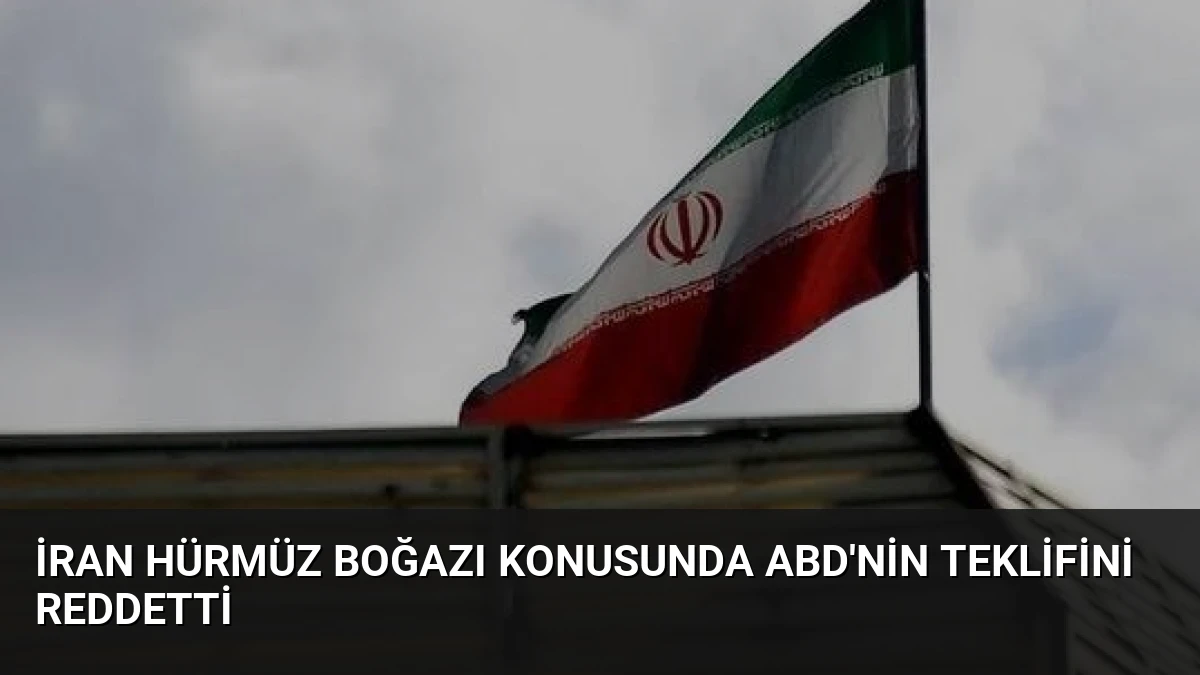 İran Hürmüz Boğazı Konusunda ABD’nin Teklifini Reddetti
