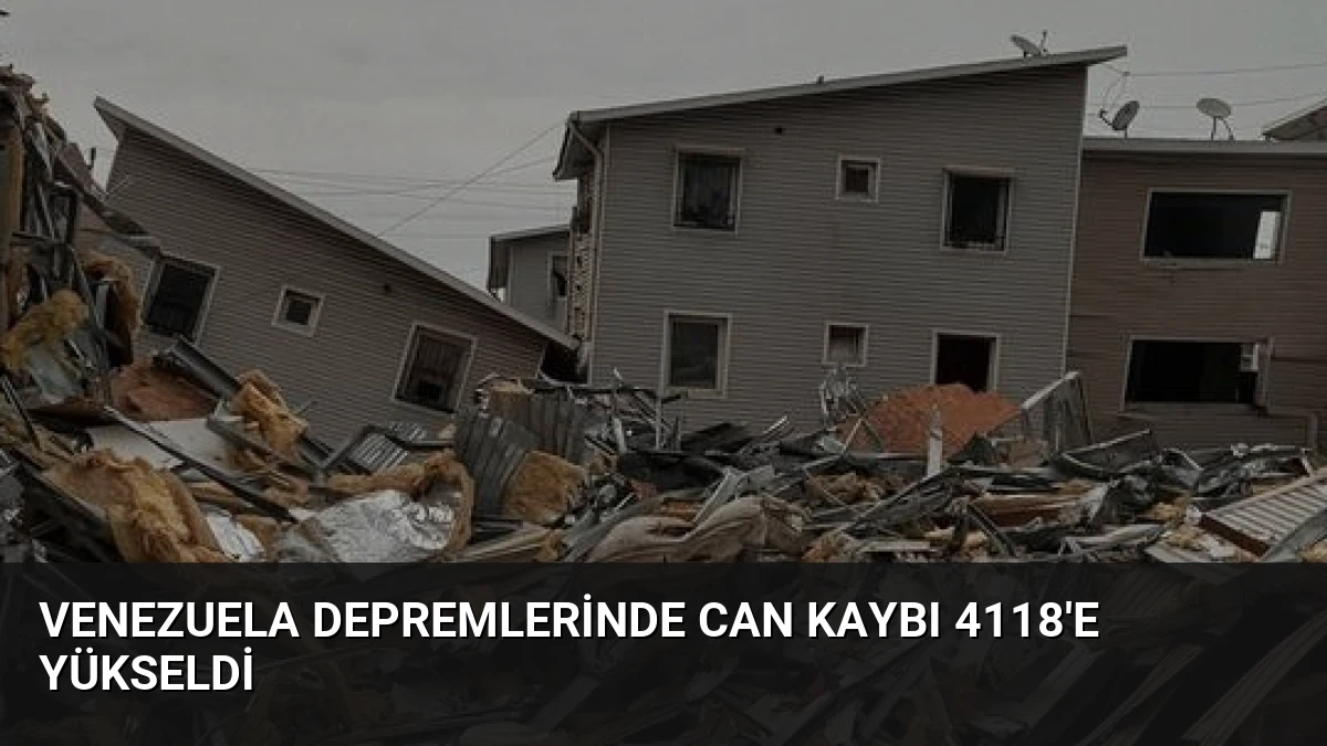 Venezuela Depremlerinde Can Kaybı 4118’e Yükseldi